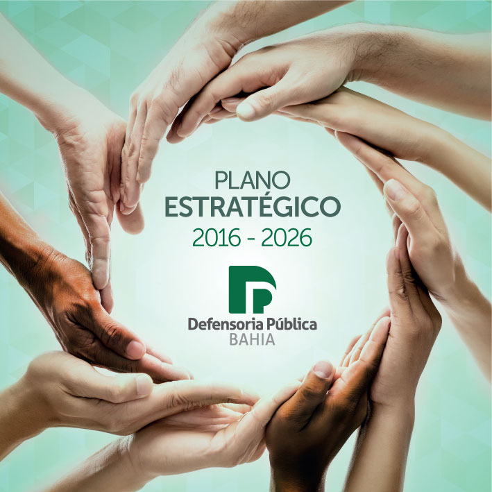 Plano Estratégico da Defensoria Pública do Estado da Bahia 2016-2026