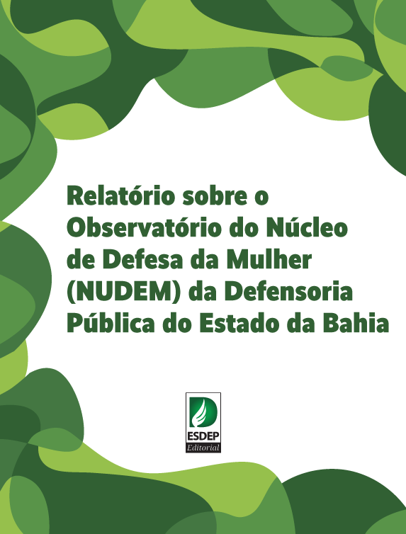 Relatório sobre o Observatório do Núcleo de Defesa da Mulher (Nudem) da DPE/BA