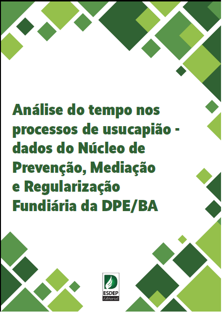 Análise do tempo nos processos de usucapião – dados do Núcleo de Prevenção, Mediação e Regularização Fundiária da DPE/BA