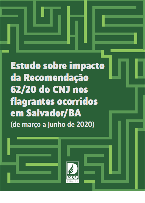 Estudos sobre o impacto da Recomendação 62/2020 do CNJ nos flagrantes em Salvador