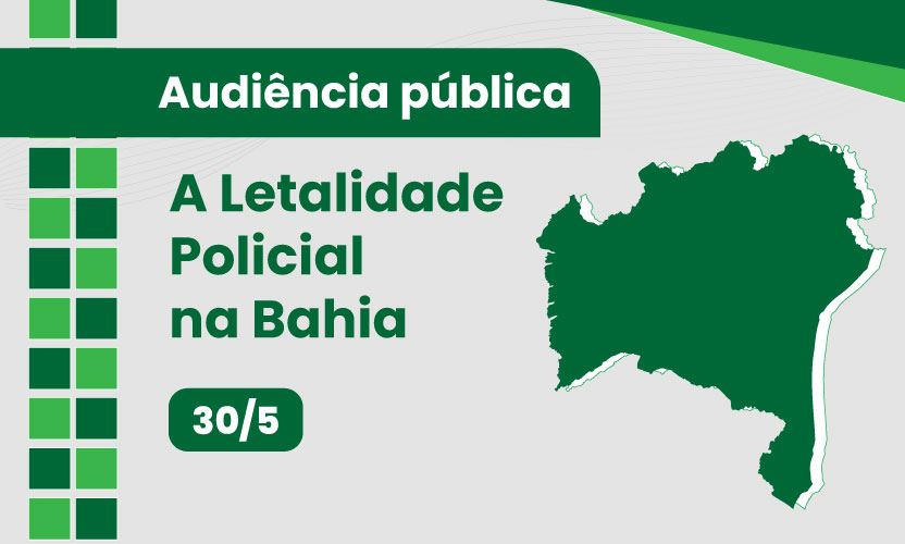 Defensoria da Bahia realiza audiência pública letalidade policial
